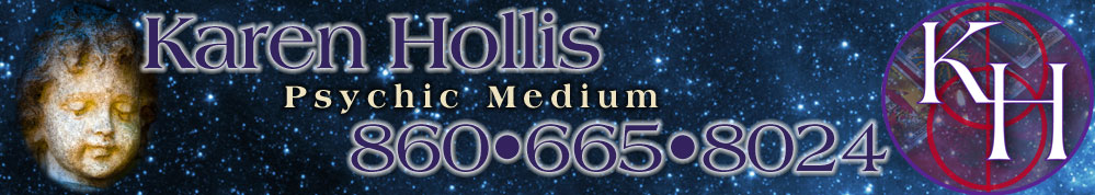 Karen Hollis Psychic Medium Call 860-665-8024